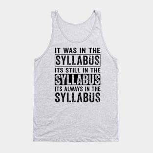 Funny College Professor Quote Saying It Was In The Syllabus Tank Top